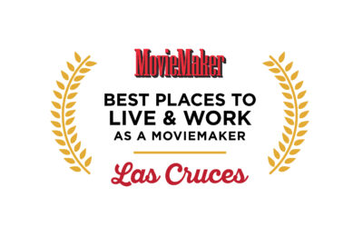 LAS CRUCES NAMED ONE OF MOVIEMAKER MAGAZINE“BEST PLACES TO LIVE AND WORK AS A MOVIEMAKER” FOR SECOND YEAR IN A ROW!